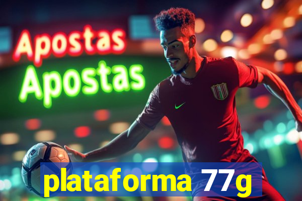 plataforma 77g